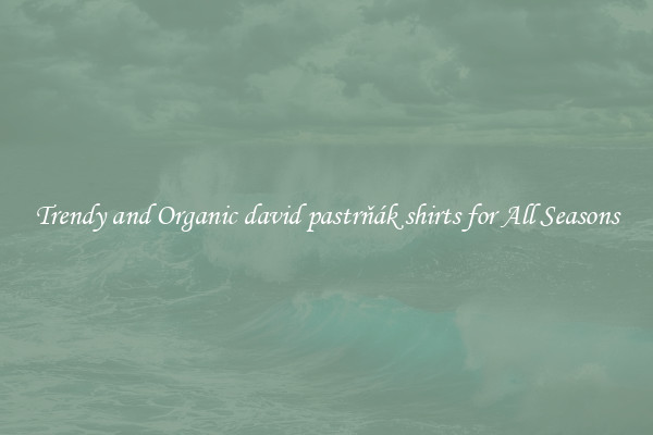 Trendy and Organic david pastrňák shirts for All Seasons