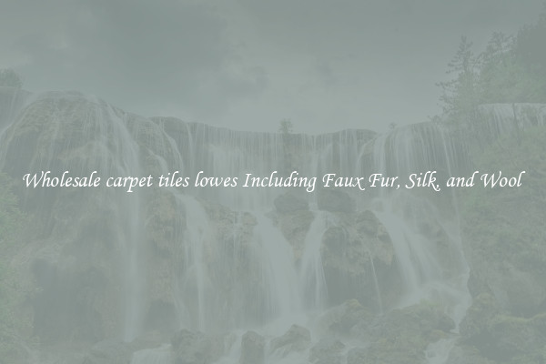 Wholesale carpet tiles lowes Including Faux Fur, Silk, and Wool 