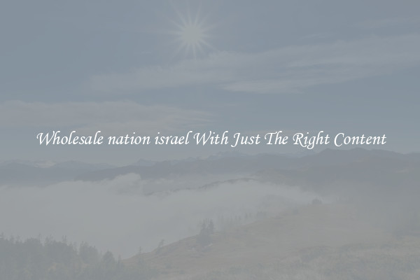 Wholesale nation israel With Just The Right Content