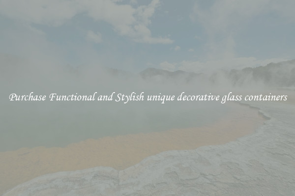 Purchase Functional and Stylish unique decorative glass containers