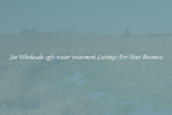 See Wholesale spfs water treatment Listings For Your Business
