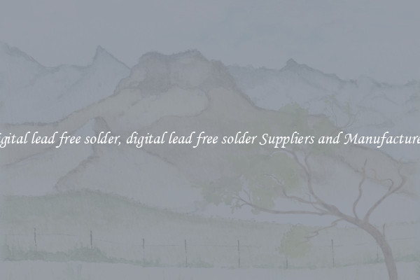 digital lead free solder, digital lead free solder Suppliers and Manufacturers