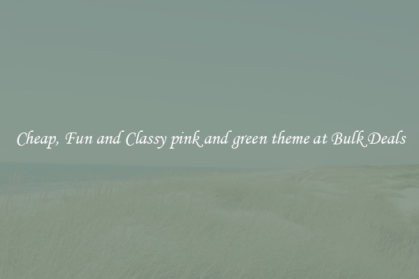 Cheap, Fun and Classy pink and green theme at Bulk Deals