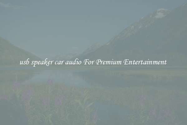 usb speaker car audio For Premium Entertainment 