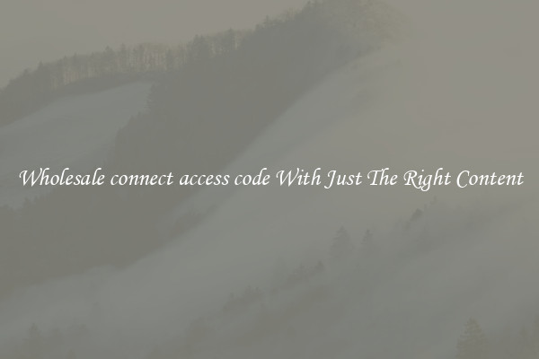 Wholesale connect access code With Just The Right Content