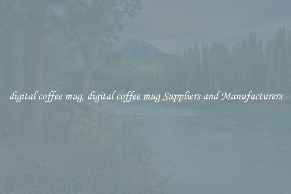 digital coffee mug, digital coffee mug Suppliers and Manufacturers