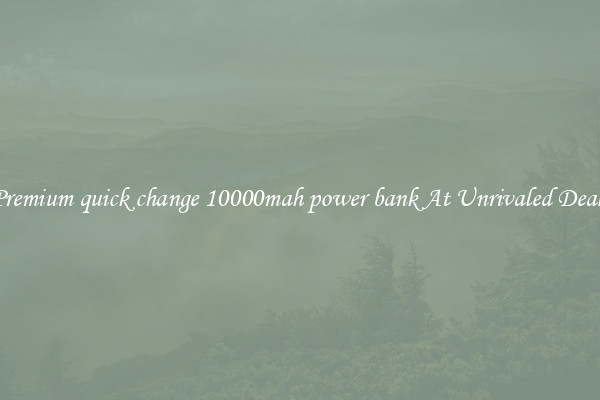 Premium quick change 10000mah power bank At Unrivaled Deals