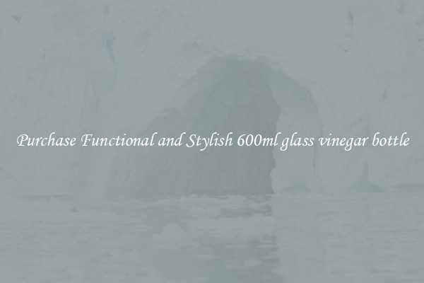 Purchase Functional and Stylish 600ml glass vinegar bottle