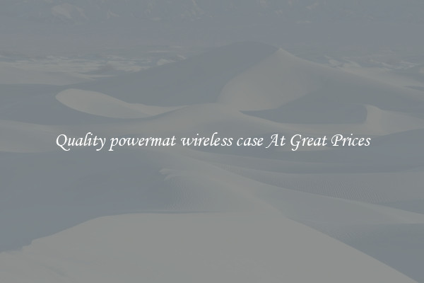 Quality powermat wireless case At Great Prices