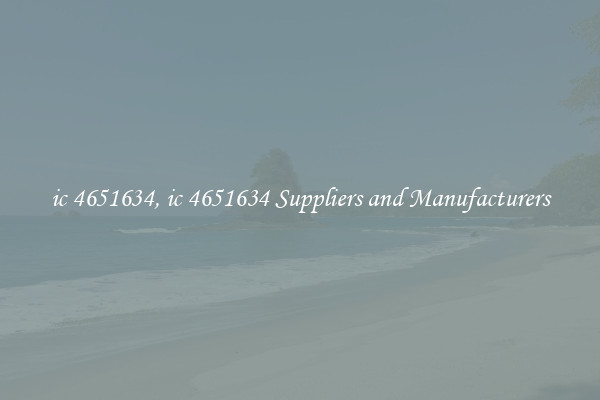 ic 4651634, ic 4651634 Suppliers and Manufacturers