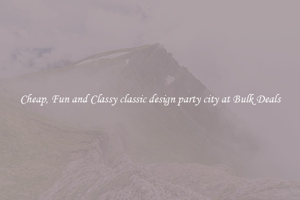 Cheap, Fun and Classy classic design party city at Bulk Deals