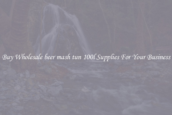 Buy Wholesale beer mash tun 100l Supplies For Your Business