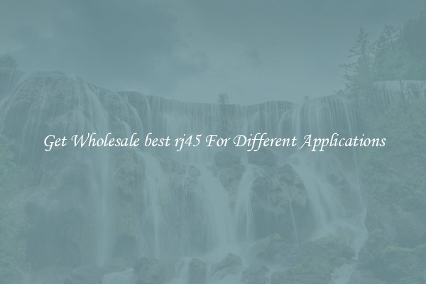 Get Wholesale best rj45 For Different Applications