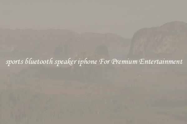 sports bluetooth speaker iphone For Premium Entertainment