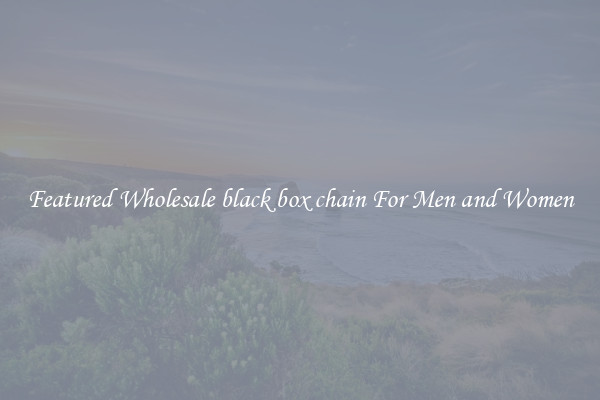 Featured Wholesale black box chain For Men and Women
