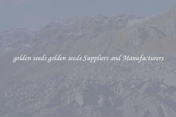 golden seeds golden seeds Suppliers and Manufacturers