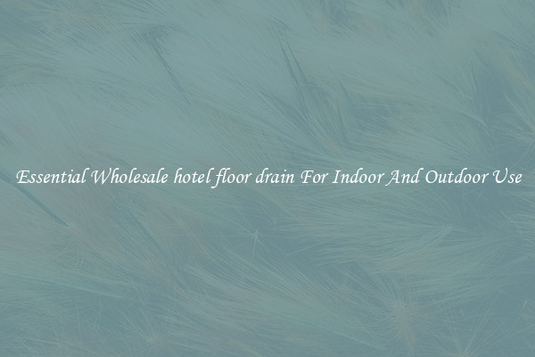 Essential Wholesale hotel floor drain For Indoor And Outdoor Use
