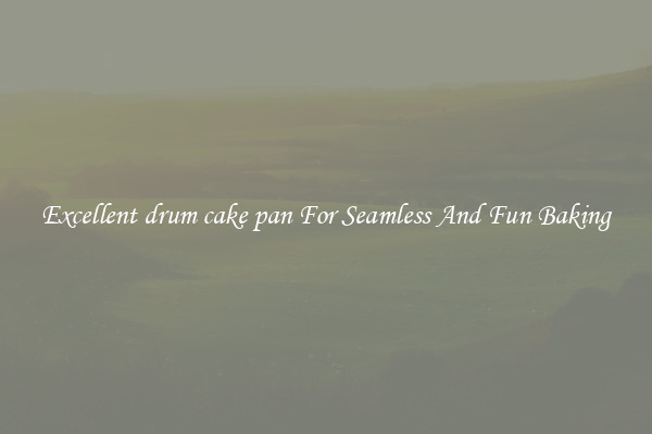 Excellent drum cake pan For Seamless And Fun Baking