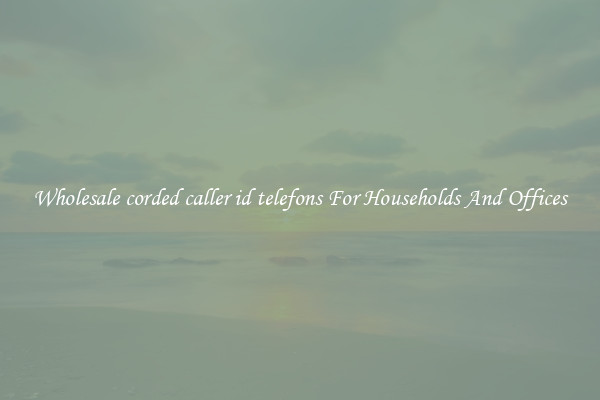 Wholesale corded caller id telefons For Households And Offices
