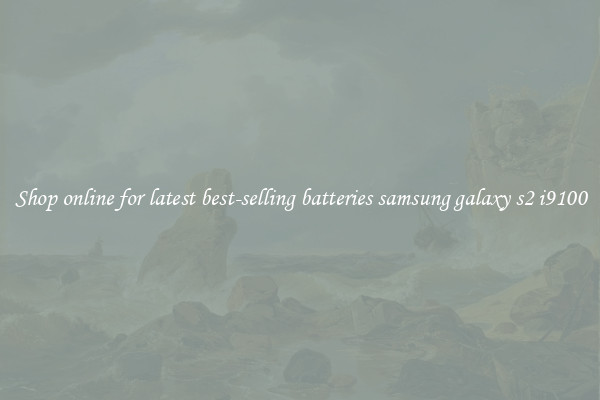 Shop online for latest best-selling batteries samsung galaxy s2 i9100