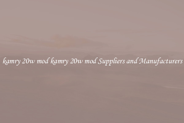 kamry 20w mod kamry 20w mod Suppliers and Manufacturers
