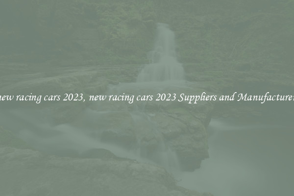 new racing cars 2023, new racing cars 2023 Suppliers and Manufacturers