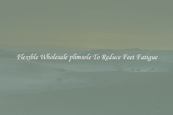Flexible Wholesale plimsole To Reduce Feet Fatigue