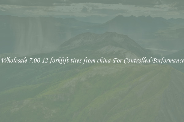 Wholesale 7.00 12 forklift tires from china For Controlled Performance