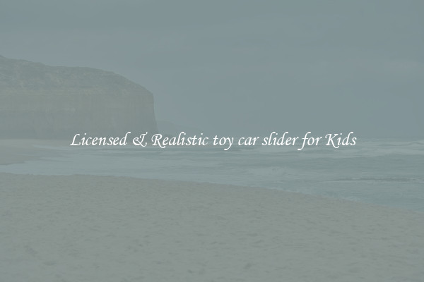 Licensed & Realistic toy car slider for Kids