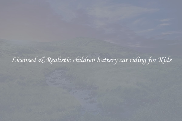 Licensed & Realistic children battery car riding for Kids
