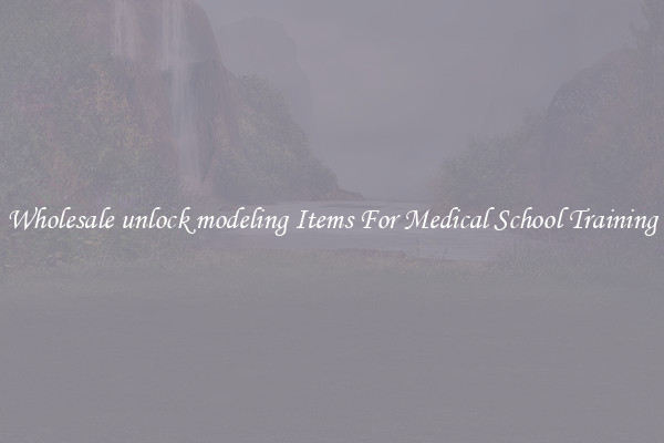 Wholesale unlock modeling Items For Medical School Training