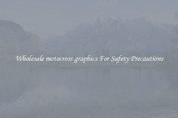 Wholesale motocross graphics For Safety Precautions