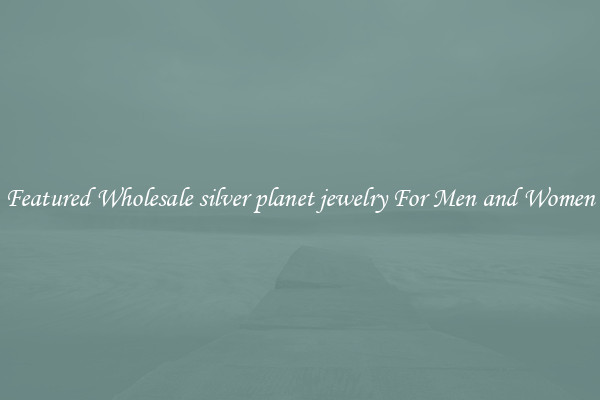 Featured Wholesale silver planet jewelry For Men and Women