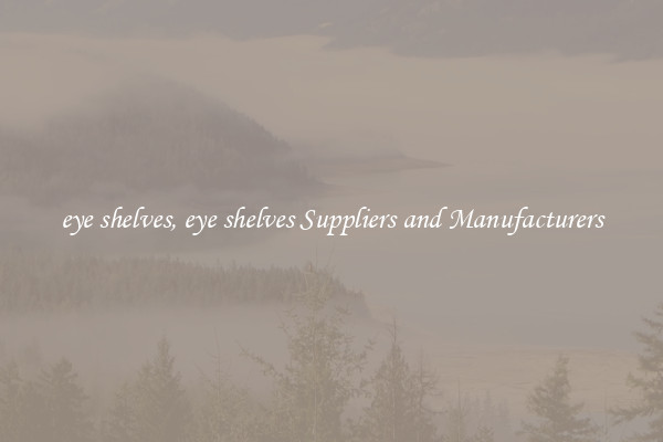 eye shelves, eye shelves Suppliers and Manufacturers
