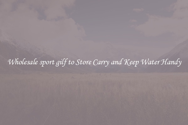 Wholesale sport gilf to Store Carry and Keep Water Handy