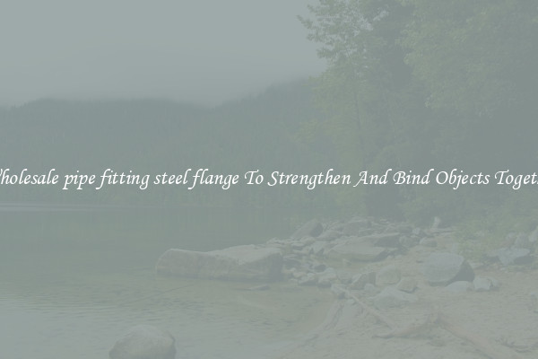 Wholesale pipe fitting steel flange To Strengthen And Bind Objects Together