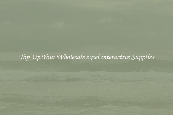 Top Up Your Wholesale excel interactive Supplies