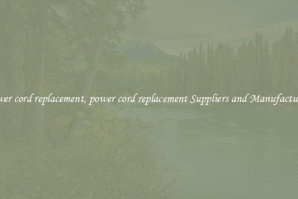 power cord replacement, power cord replacement Suppliers and Manufacturers
